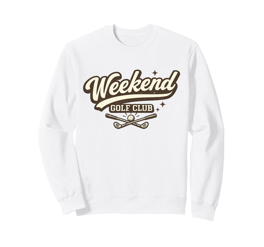 Weekend Golf Club Fathers Day Time Sweatshirt - Custom Art Print for Adults - T-Shirt, Sweatshirt, Hoodie