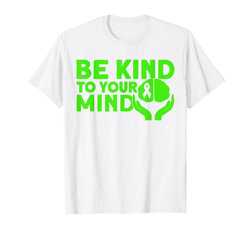 Mental Health Be Kind To Your Mind T-Shirt - Custom Art Print for Adults - T-Shirt, Sweatshirt, Hoodie