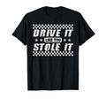 Drive It Like You Stole It Humorous Fun T-Shirt - Trendy Graphic Men Women - T-Shirt, Sweatshirt, Hoodie