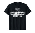 Overthinking Empress Depression Mental T-Shirt - Unique Graphic for Adults - T-Shirt, Sweatshirt, Hoodie