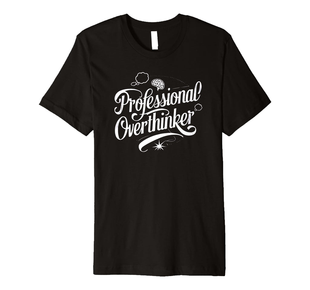 Professional Overthinker Funny Introvert T-Shirt - Trendy Graphic Unisex - T-Shirt, Sweatshirt, Hoodie