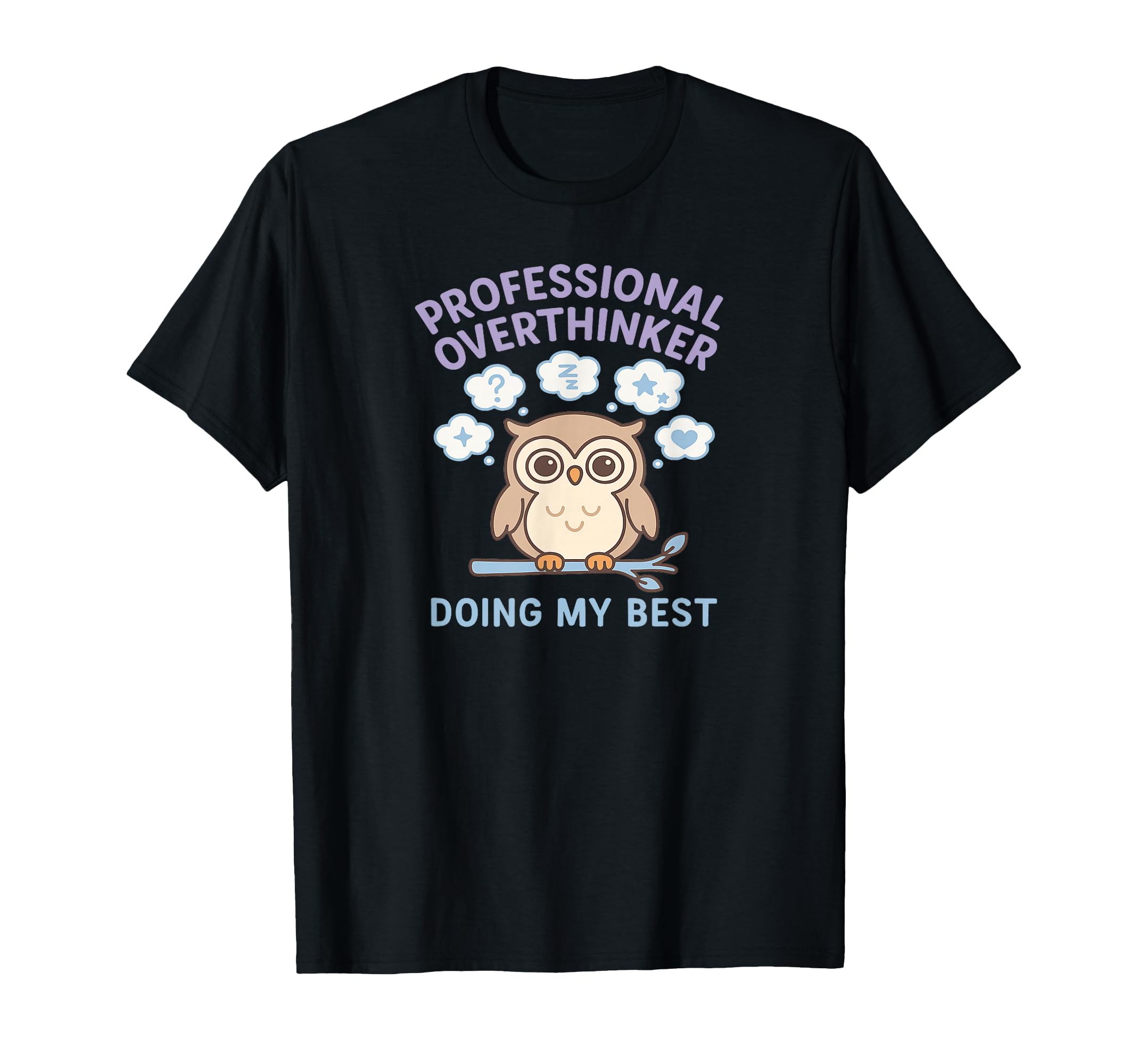 Professional Overthinker Owl Doing My Best T-Shirt - Trendy Graphic Unisex - T-Shirt, Sweatshirt, Hoodie