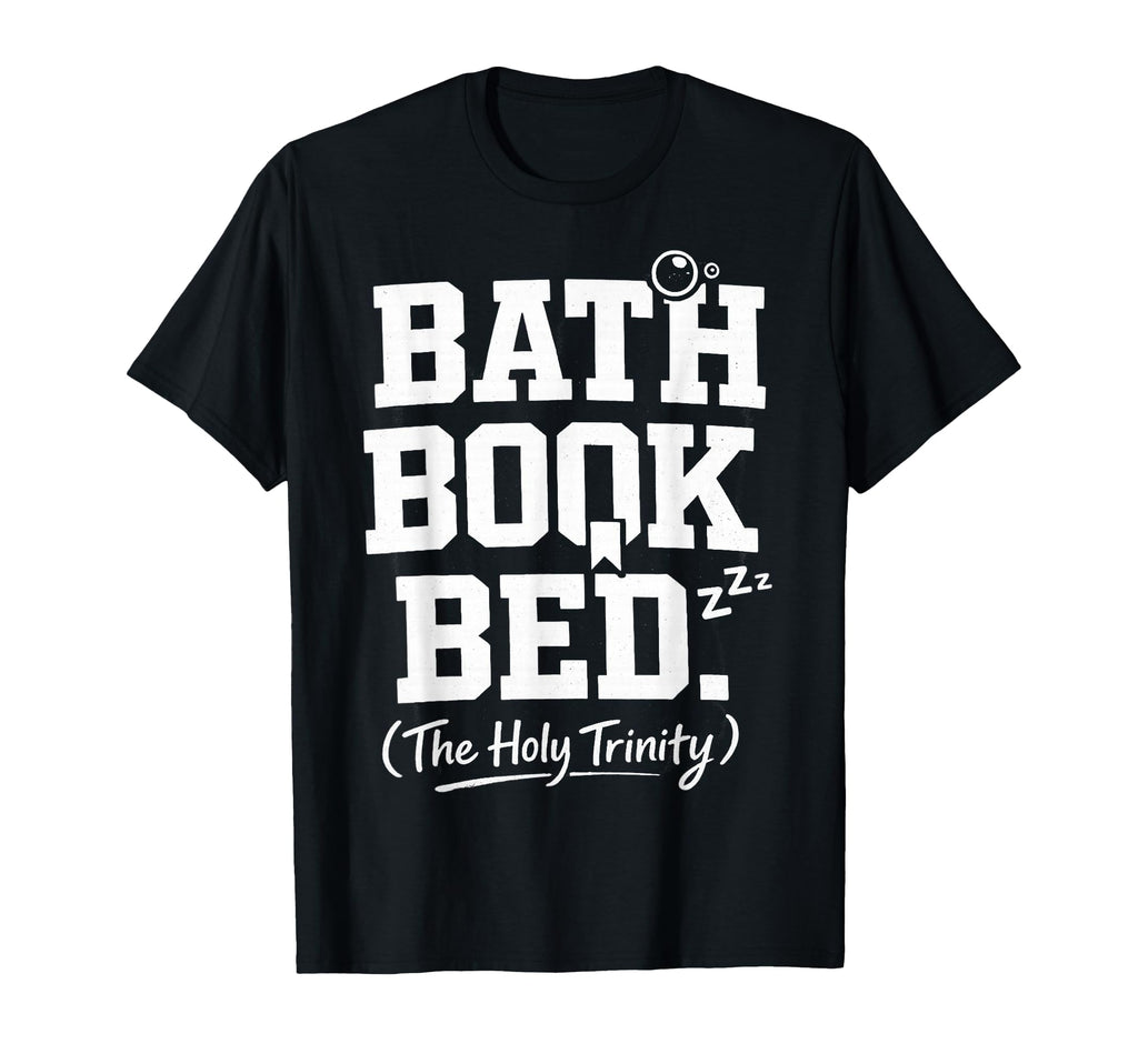 Bath Book Bed Book Lover Self Care Gifts T-Shirt - Trendy Graphic Men Women - T-Shirt, Sweatshirt, Hoodie