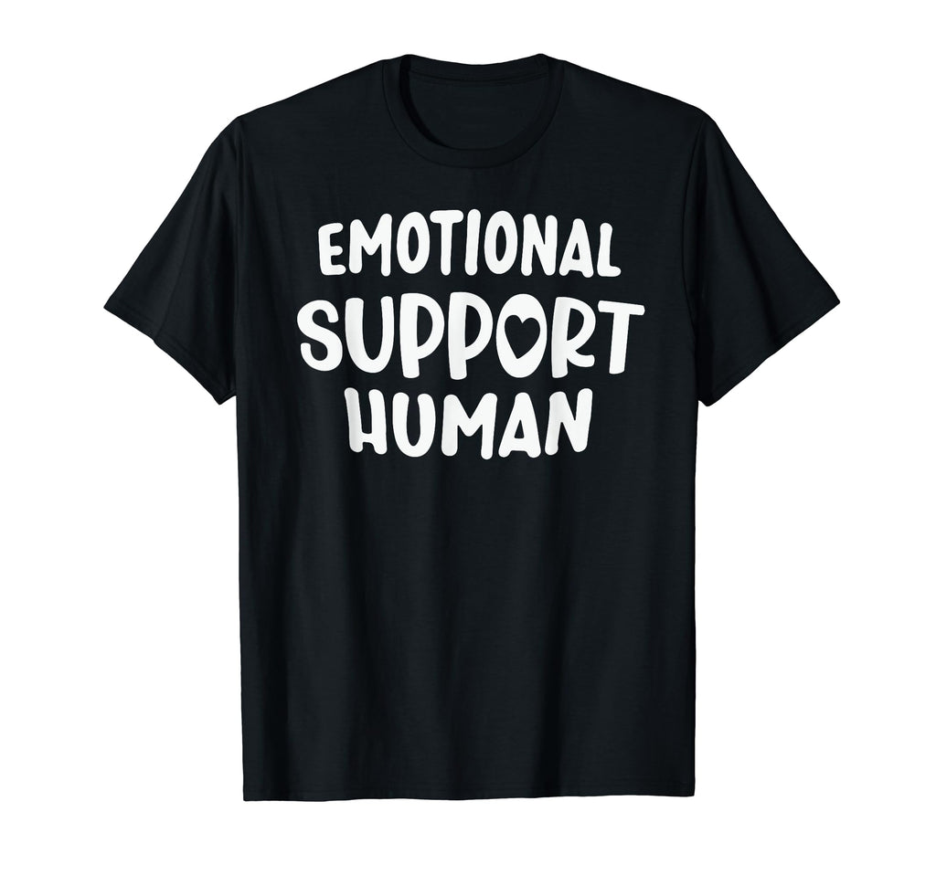 Emotional Support Human T-Shirt - Unique Graphic Unisex - T-Shirt, Sweatshirt, Hoodie