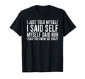 Gift Overthinkers I Just Told T-Shirt - Fun Novelty Design Men Women - T-Shirt, Sweatshirt, Hoodie