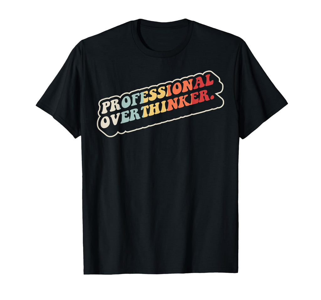 Professional Overthinker 70S Funny T-Shirt - Novelty Apparel for Adults - T-Shirt, Sweatshirt, Hoodie