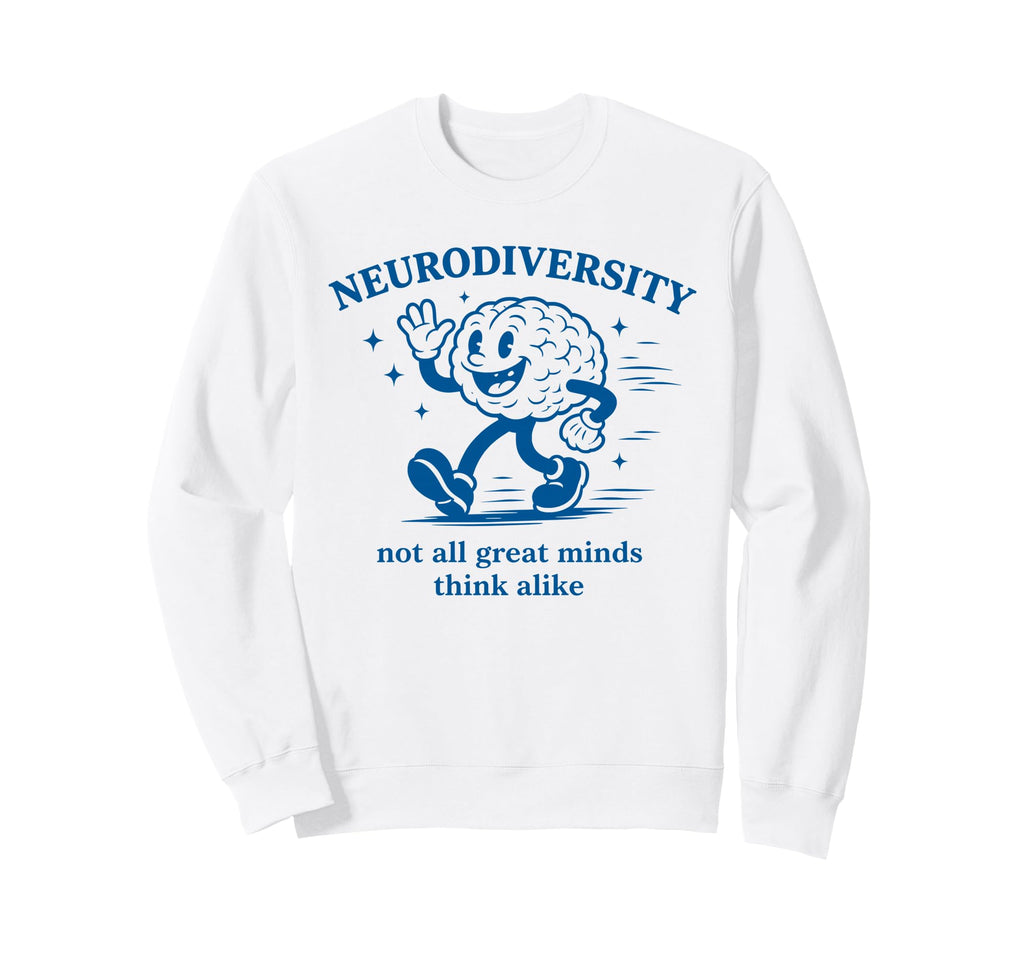 Neurodiversity Not All Great Sweatshirt - Aesthetic Graphic Men Women - T-Shirt, Sweatshirt, Hoodie