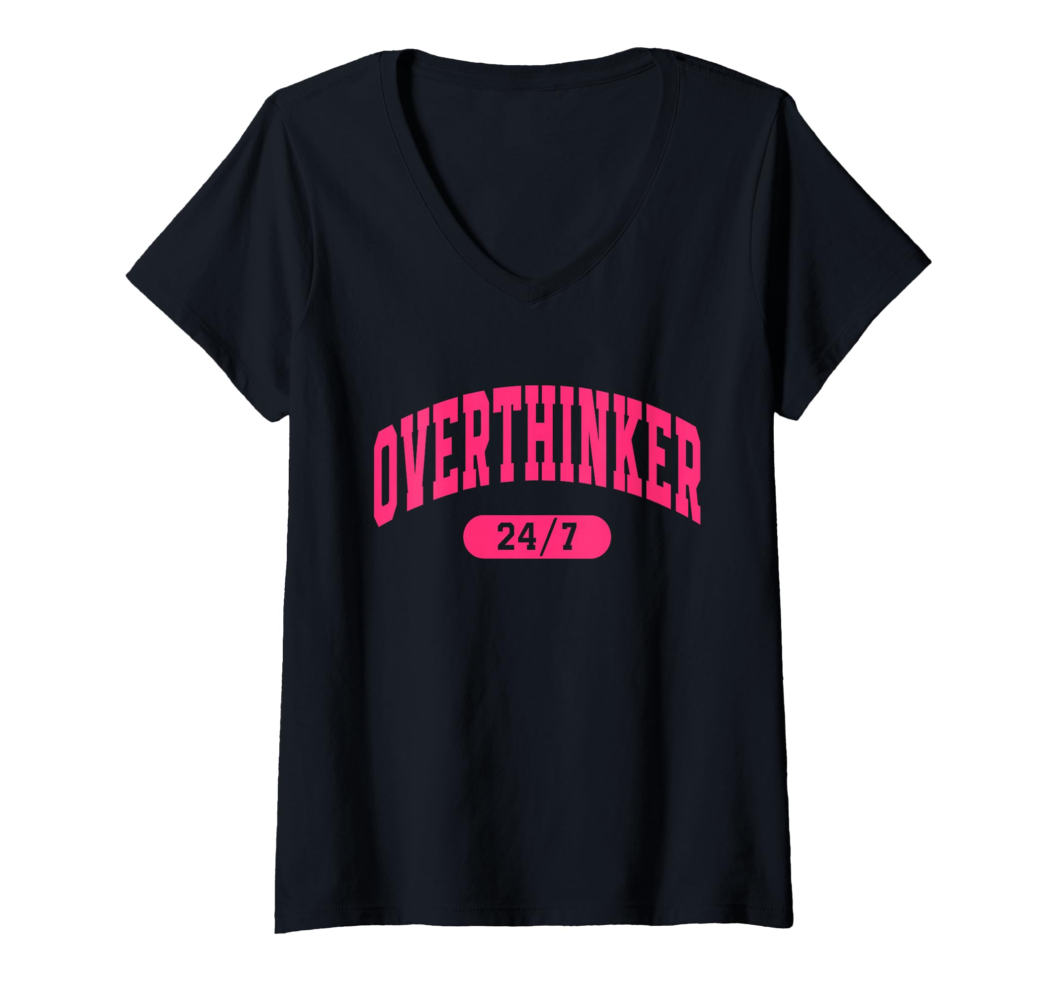 Womens Overthinker 24 7 V Neck T-Shirt - Casual Everyday Wear Men Women - T-Shirt, Sweatshirt, Hoodie