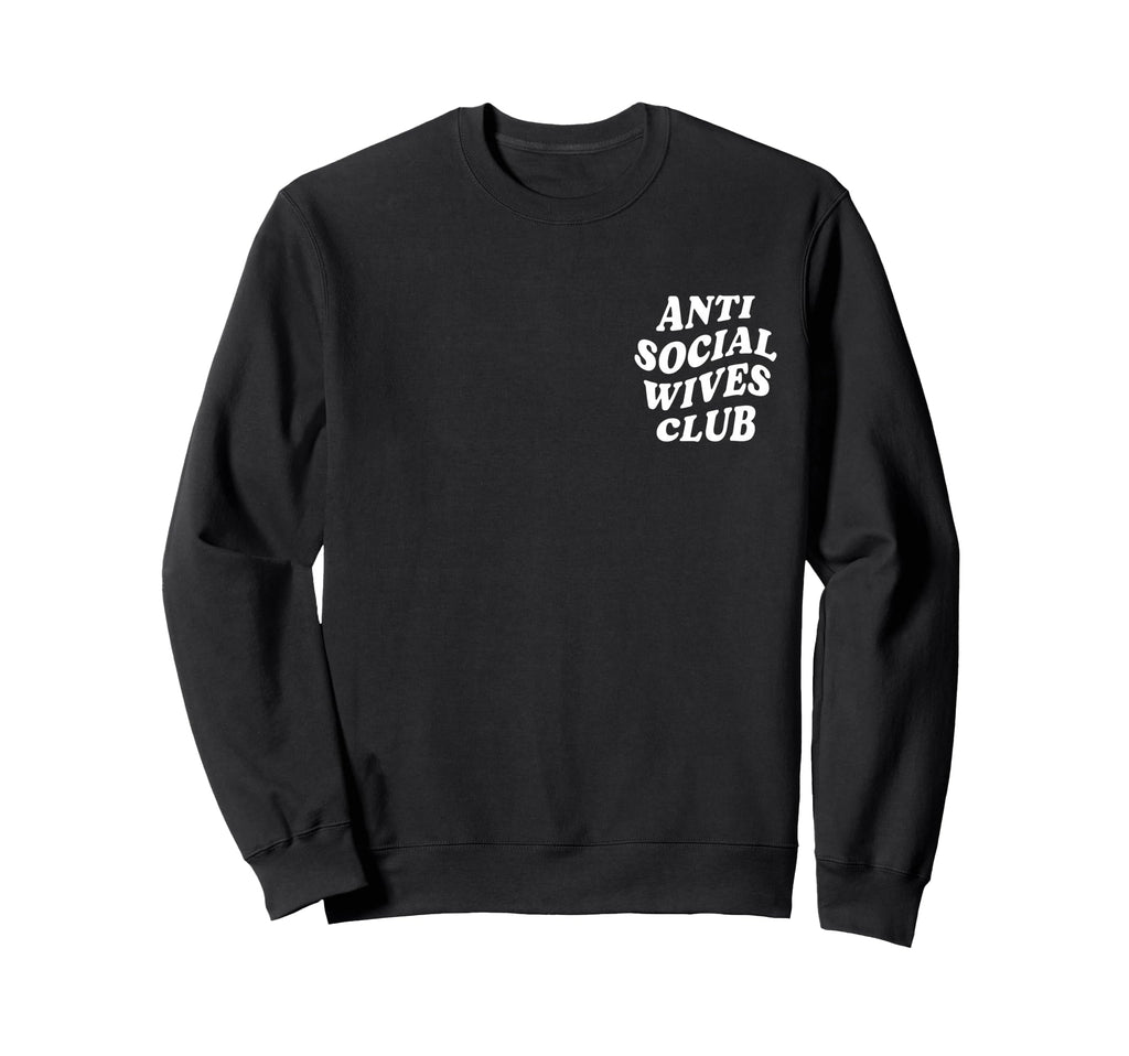 Anti Social Wives Club Funny Sweatshirt - Casual Everyday Wear for Adults - T-Shirt, Sweatshirt, Hoodie