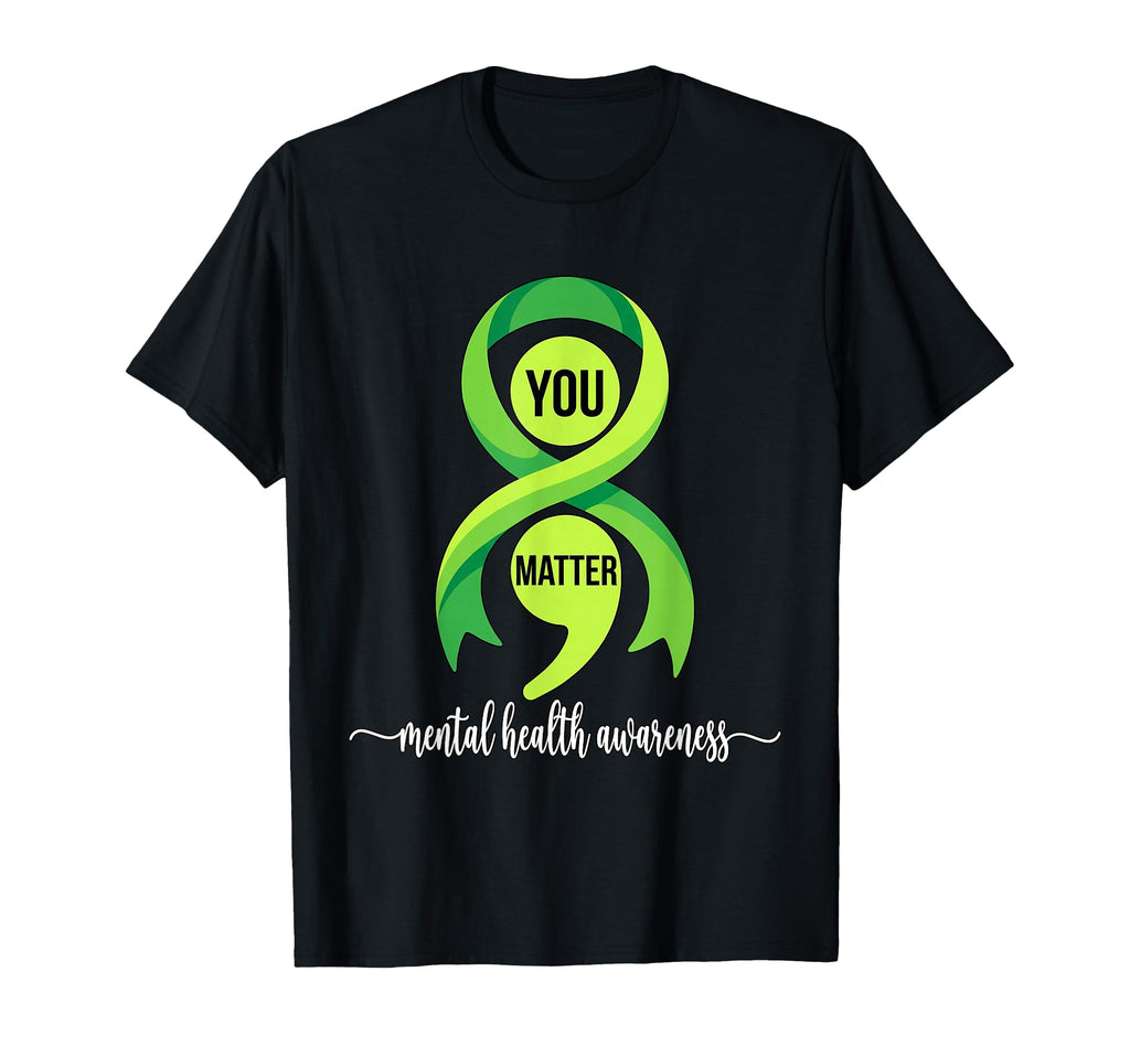Green Ribbon Semicolon You Matter T-Shirt - Trendy Graphic Men Women - T-Shirt, Sweatshirt, Hoodie
