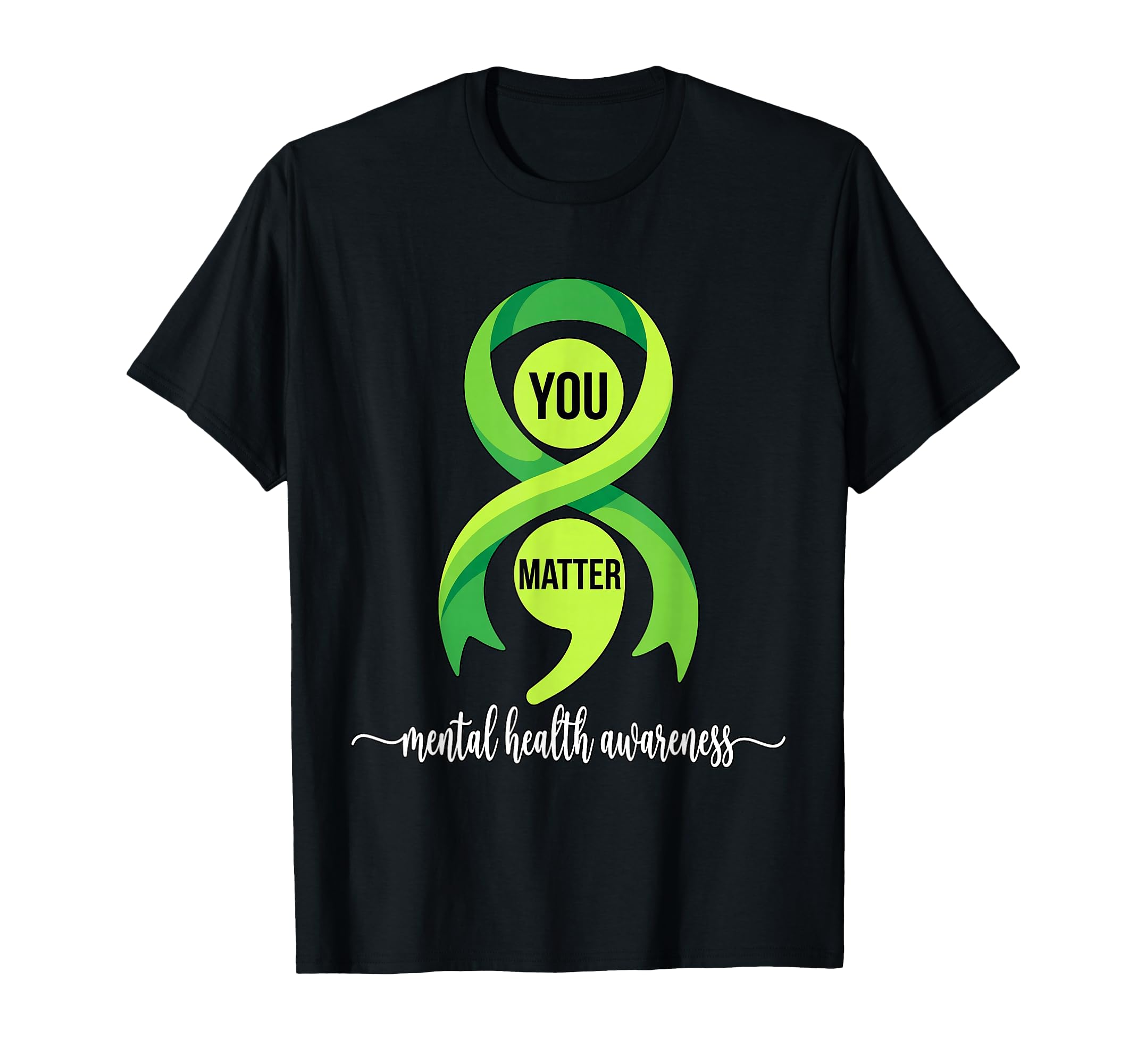 Green Ribbon Semicolon You Matter T-Shirt - Trendy Graphic Men Women - T-Shirt, Sweatshirt, Hoodie
