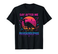 Synthwave 80S Say After Me T-Shirt - Fun Novelty Design for Adults - T-Shirt, Sweatshirt, Hoodie