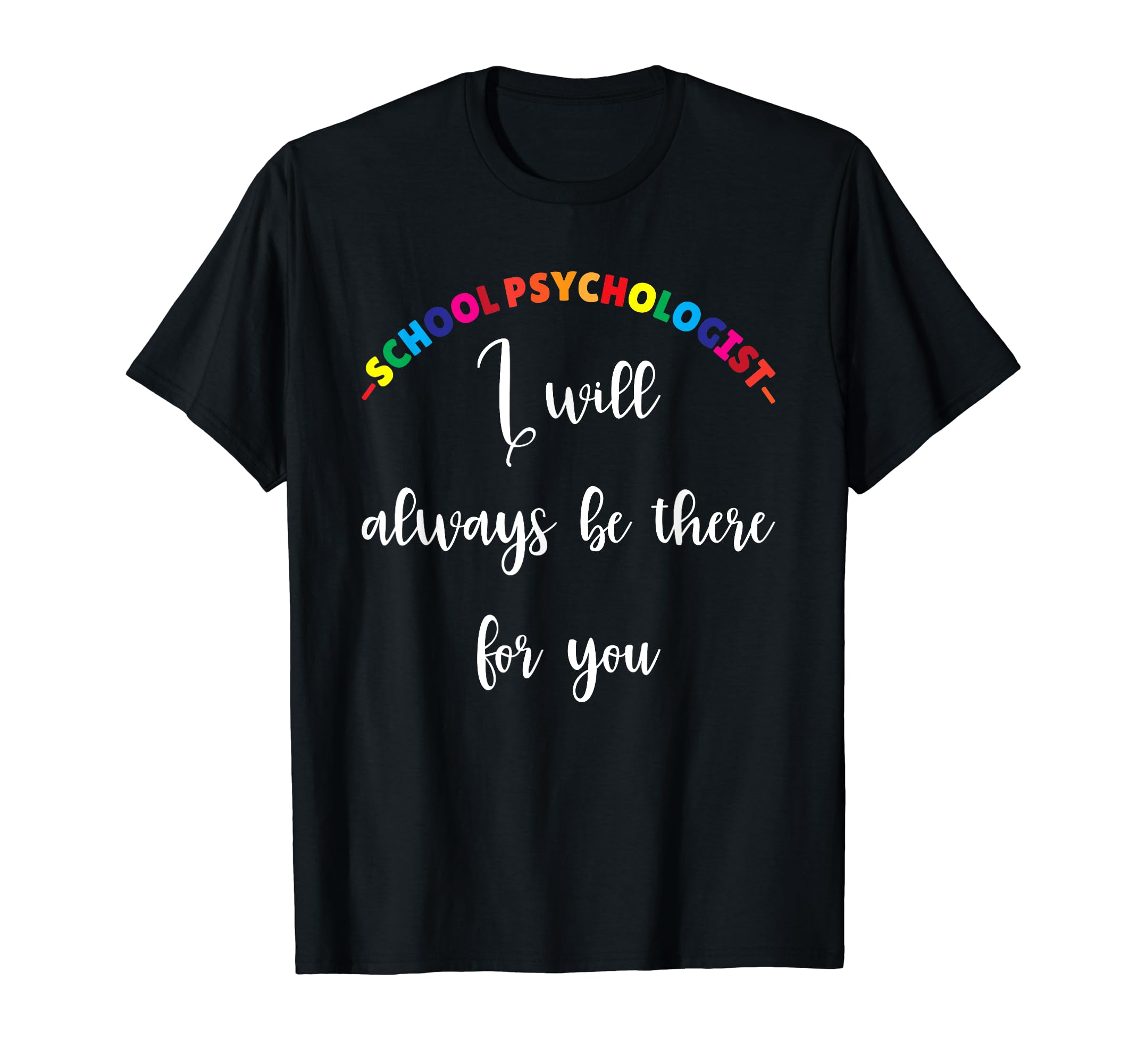 School Psychologist Appreciation T-Shirt - Casual Everyday Wear Unisex - T-Shirt, Sweatshirt, Hoodie
