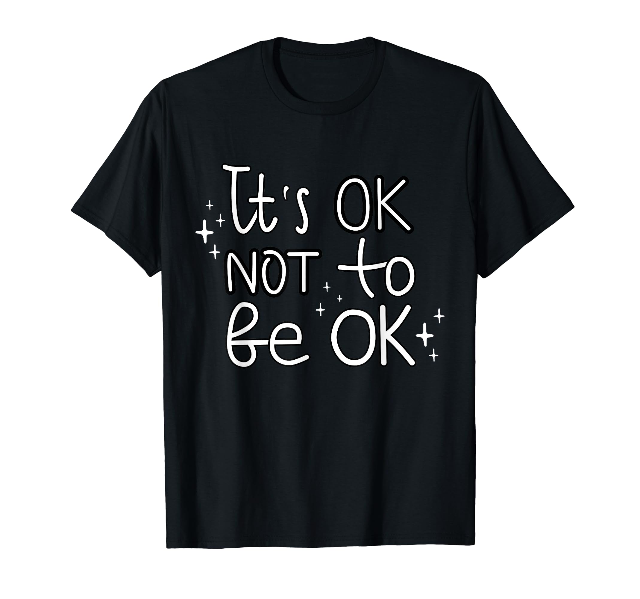 Its Okay Not To Be Okay Mental Health T-Shirt - Novelty Apparel Men Women - T-Shirt, Sweatshirt, Hoodie