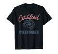 Certified Overthinker Brain Image T-Shirt - Casual Everyday Wear Men Women - T-Shirt, Sweatshirt, Hoodie