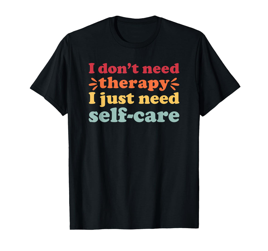 Self Care I Love Self Care And T-Shirt - Streetwear Style for Adults - T-Shirt, Sweatshirt, Hoodie