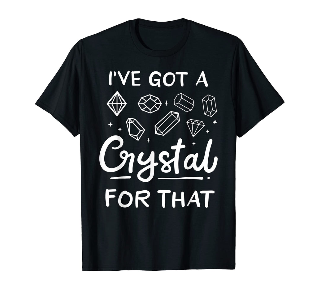 Ive Got Crystal That Funny Witchy T-Shirt - Trendy Graphic for Adults - T-Shirt, Sweatshirt, Hoodie
