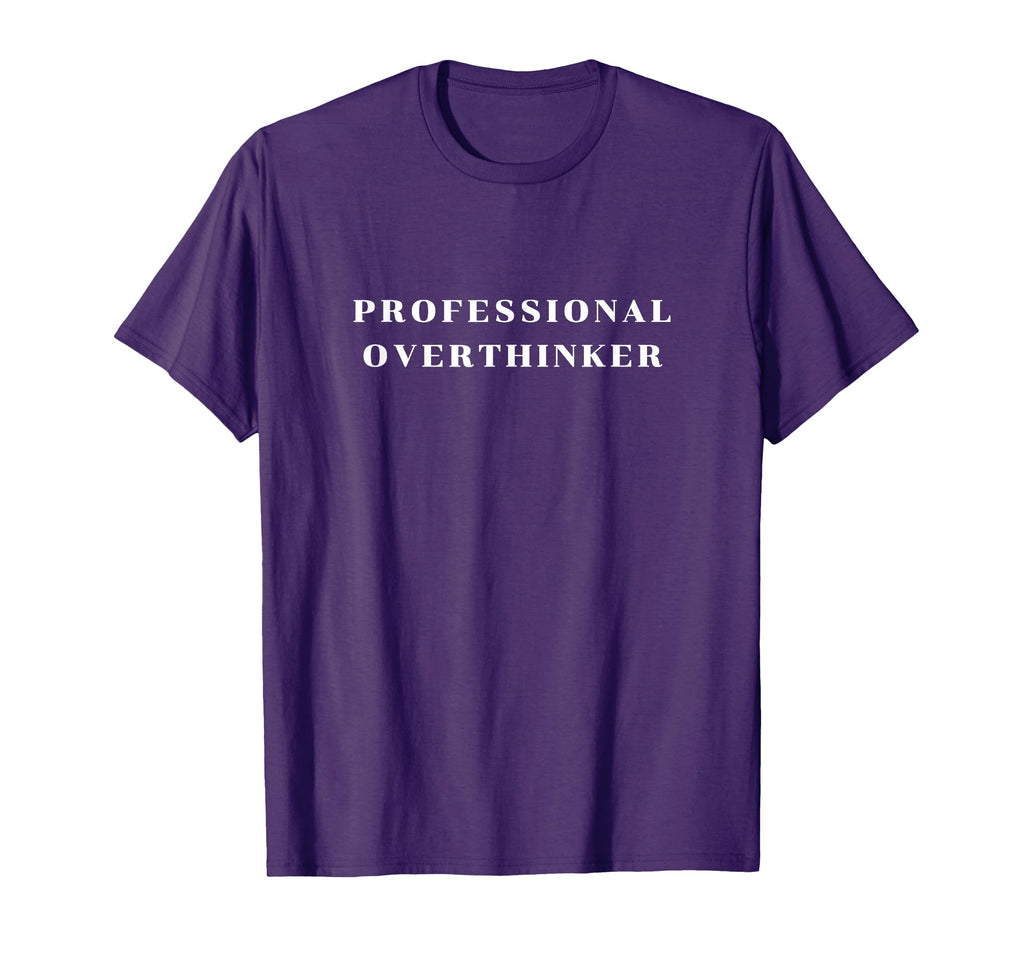 Professional Overthinker T-Shirt - Graphic Print Unisex - T-Shirt, Sweatshirt, Hoodie