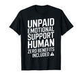 Unpaid Emotional Support Human T-Shirt - Fun Novelty Design Men Women - T-Shirt, Sweatshirt, Hoodie
