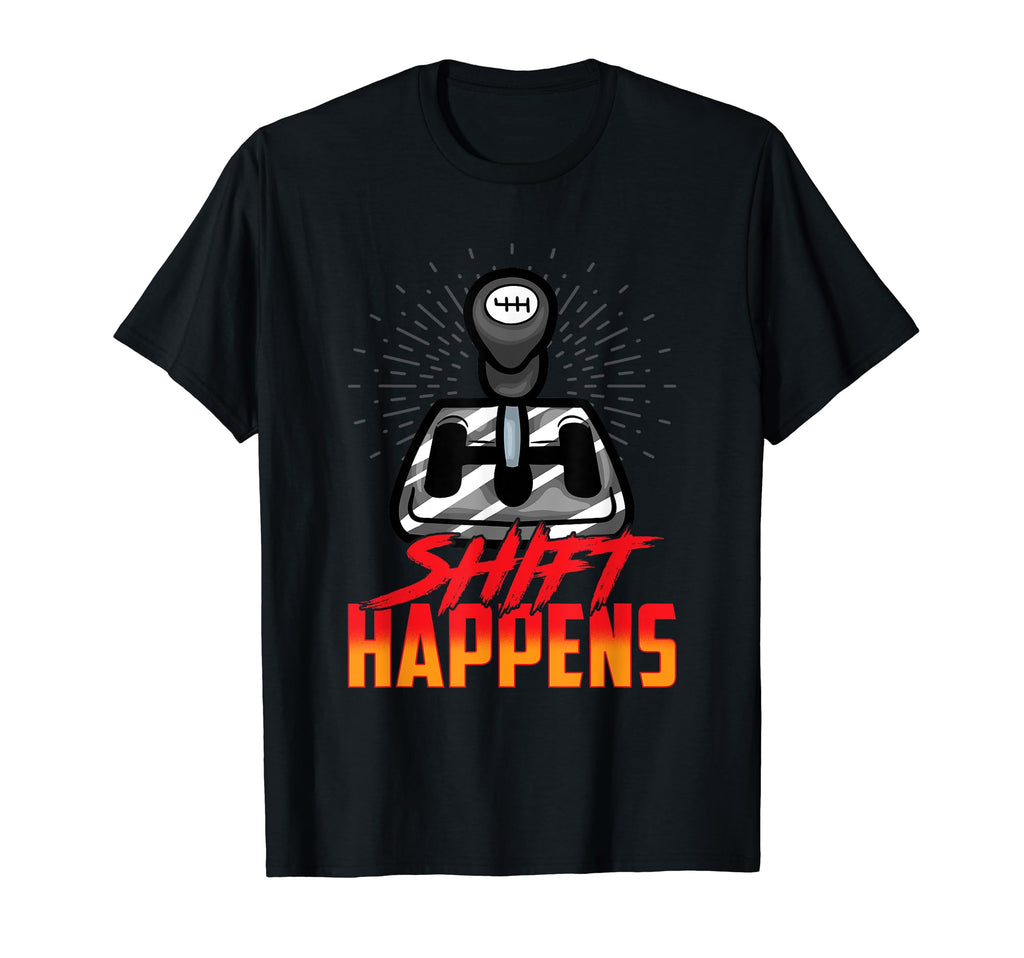 Shift Happens Manual Transmission Car T-Shirt - Graphic Print Men Women - T-Shirt, Sweatshirt, Hoodie