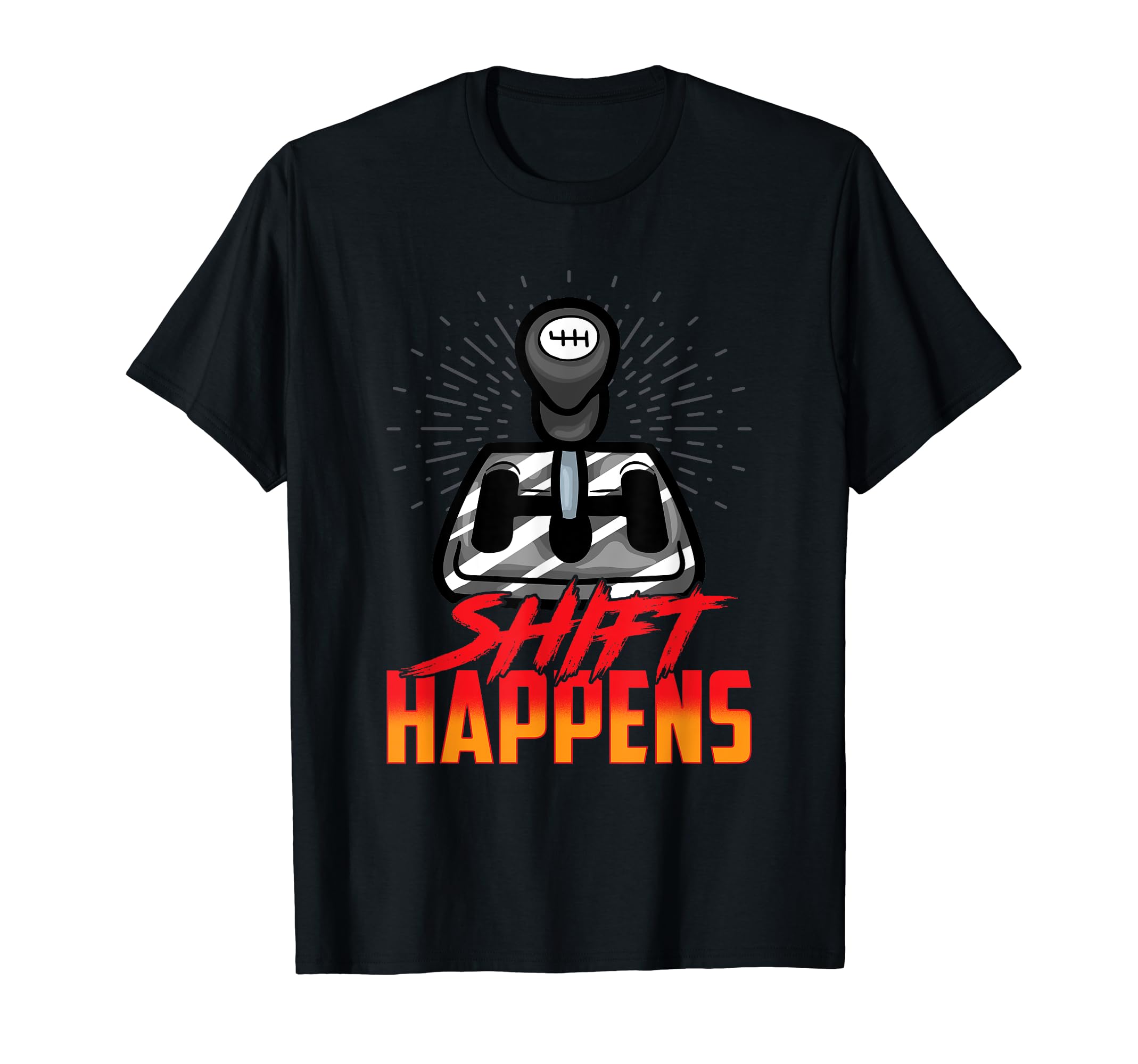 Shift Happens Manual Transmission Car T-Shirt - Graphic Print Men Women - T-Shirt, Sweatshirt, Hoodie