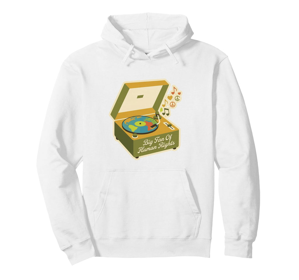 Big Fan Human Rights Earth Record Player 70S Hoodie - Trendy Graphic Unisex - T-Shirt, Sweatshirt, Hoodie