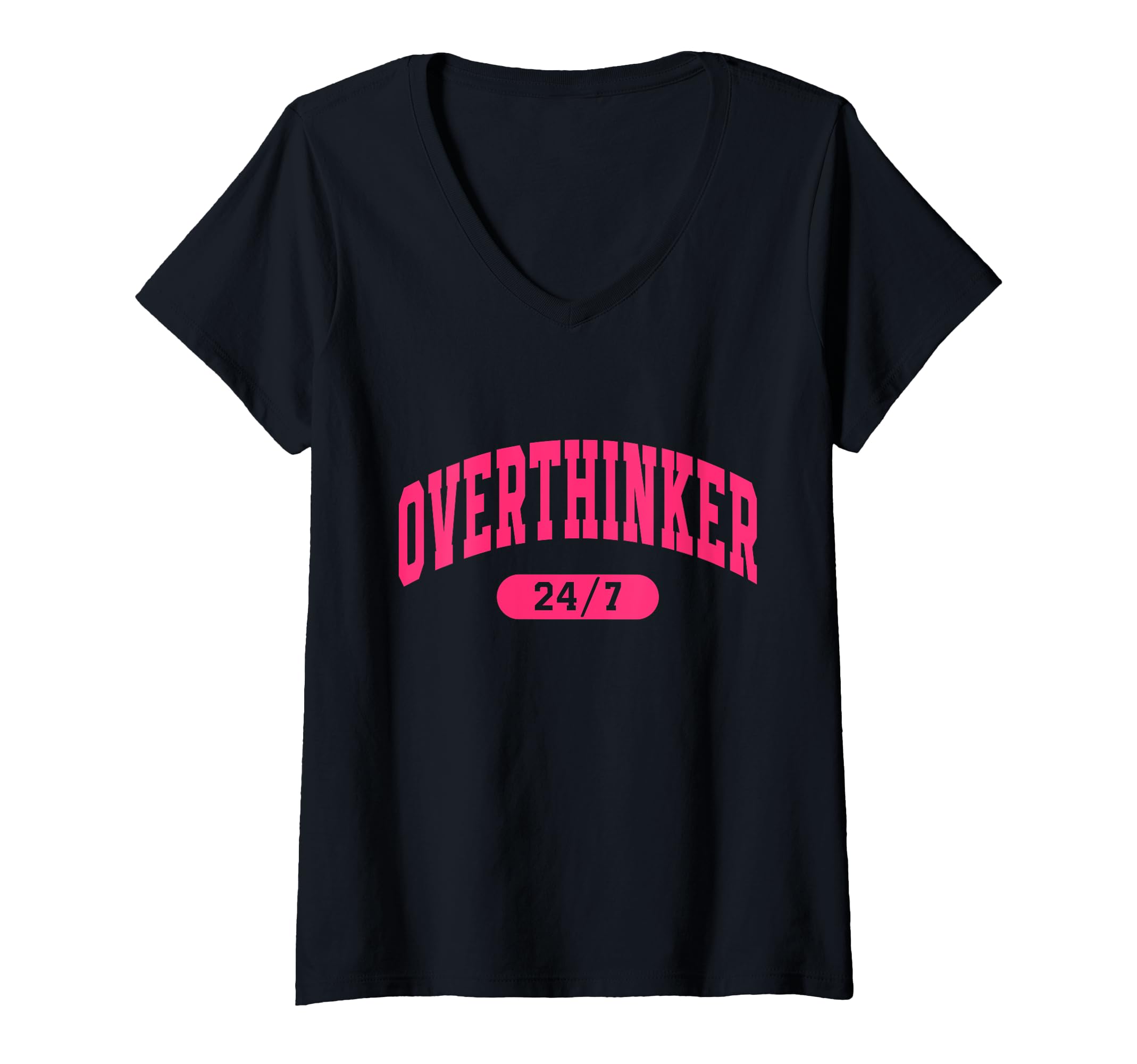 Womens Overthinker 24 7 Motivational T-Shirt - Unique Graphic Men Women - T-Shirt, Sweatshirt, Hoodie
