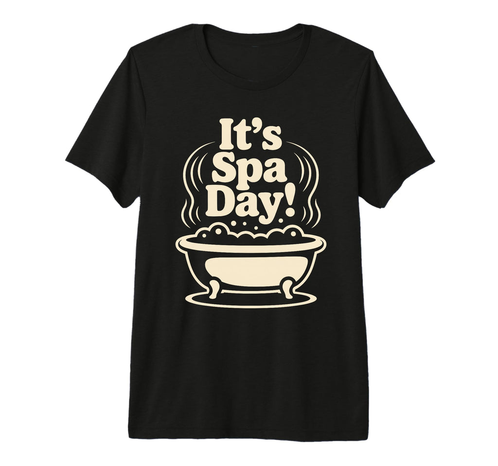 Its Spa Day Wellness Relax Calm Self T-Shirt - Unique Graphic for Adults - T-Shirt, Sweatshirt, Hoodie