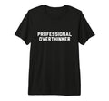 Professional Overthinker Tri Blend T-Shirt - Minimalist Print Unisex - T-Shirt, Sweatshirt, Hoodie