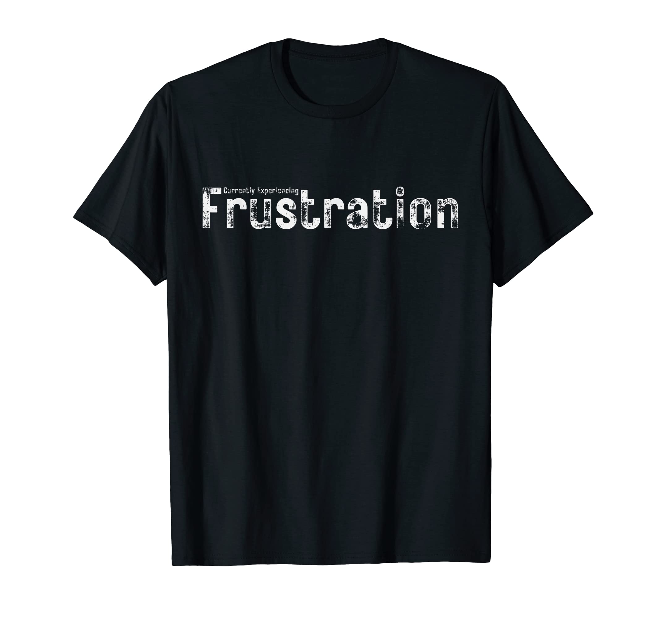 Currently Experiencing Frustration T-Shirt - Trendy Graphic for Adults - T-Shirt, Sweatshirt, Hoodie