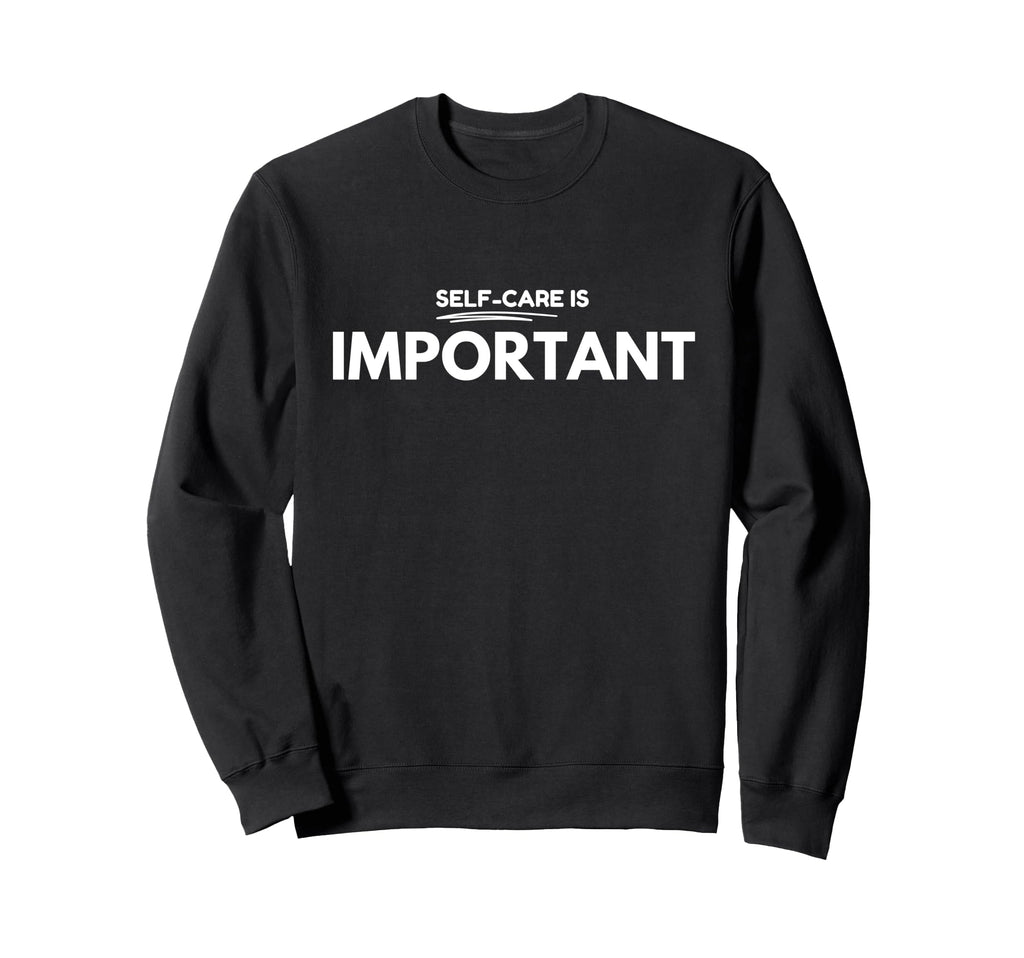 Self Care Reminder Sweatshirt - Trendy Graphic for Adults - T-Shirt, Sweatshirt, Hoodie