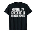 Normalize Checking Your Homie Mental T-Shirt - Novelty Apparel for Adults - T-Shirt, Sweatshirt, Hoodie