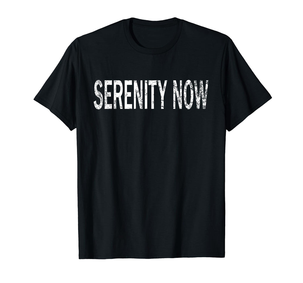 Serenity Now Distressed Mindfulness T-Shirt - Aesthetic Graphic for Adults - T-Shirt, Sweatshirt, Hoodie