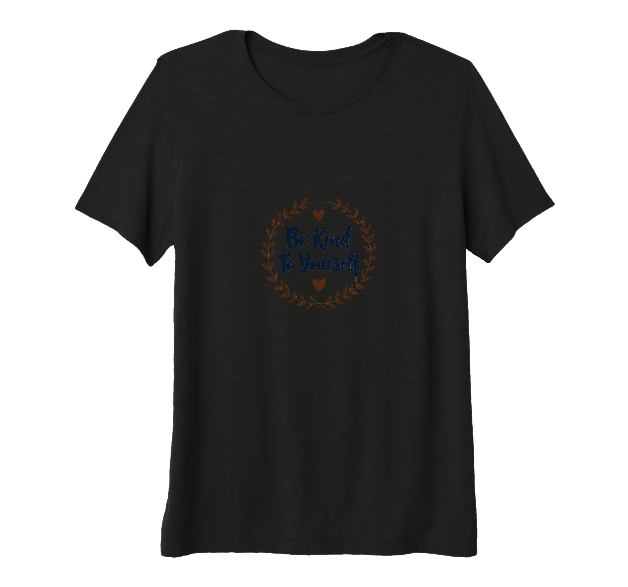 Be Kind To Yourself Inspirational Self T-Shirt - Unique Graphic for Adults - T-Shirt, Sweatshirt, Hoodie