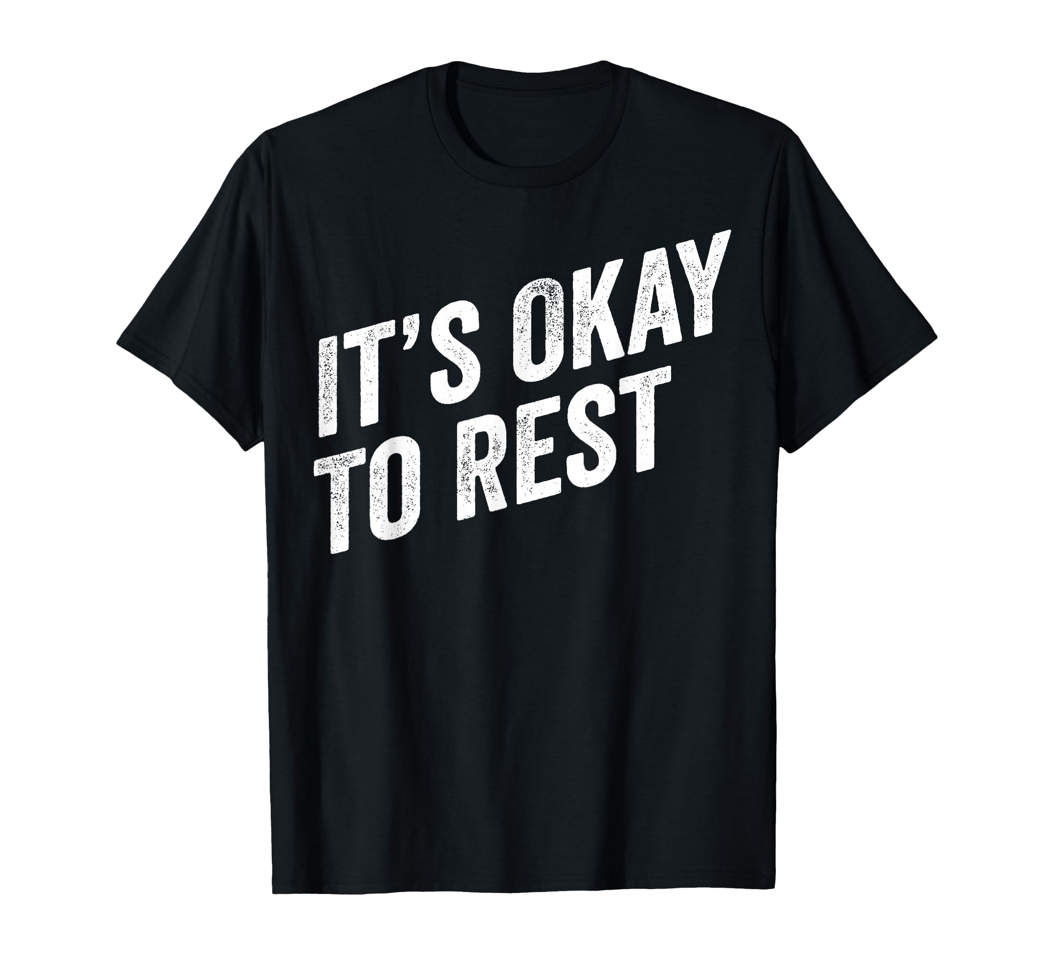 Its Okay To Rest Mental Health Self T-Shirt - Fun Novelty Design Men Women - T-Shirt, Sweatshirt, Hoodie