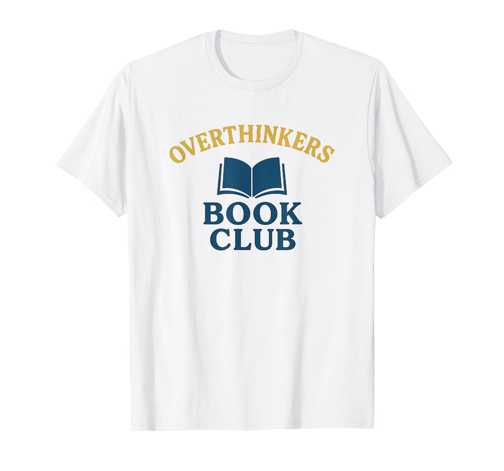Overthinkers Book Club Funny Book Lover T-Shirt - Custom Art Print Unisex - T-Shirt, Sweatshirt, Hoodie
