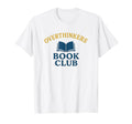 Overthinkers Book Club Funny Book Lover T-Shirt - Custom Art Print Unisex - T-Shirt, Sweatshirt, Hoodie