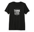 Minimalist Overthinker Think Less T-Shirt - Trendy Graphic Men Women - T-Shirt, Sweatshirt, Hoodie