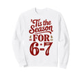 Holiday Typography Meme 6 7 Sweatshirt - Streetwear Style Men Women - T-Shirt, Sweatshirt, Hoodie