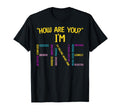 How Are You Im Fine Emotional T-Shirt - Minimalist Print for Adults - T-Shirt, Sweatshirt, Hoodie
