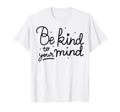 Kind To Mind Depression Mental Health T-Shirt - Trendy Graphic for Adults - T-Shirt, Sweatshirt, Hoodie
