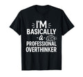 Funny Overthinking Anxious Minds T-Shirt - Novelty Apparel for Adults - T-Shirt, Sweatshirt, Hoodie