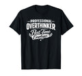 Professional Overthinker Part Time T-Shirt - Graphic Print for Adults - T-Shirt, Sweatshirt, Hoodie
