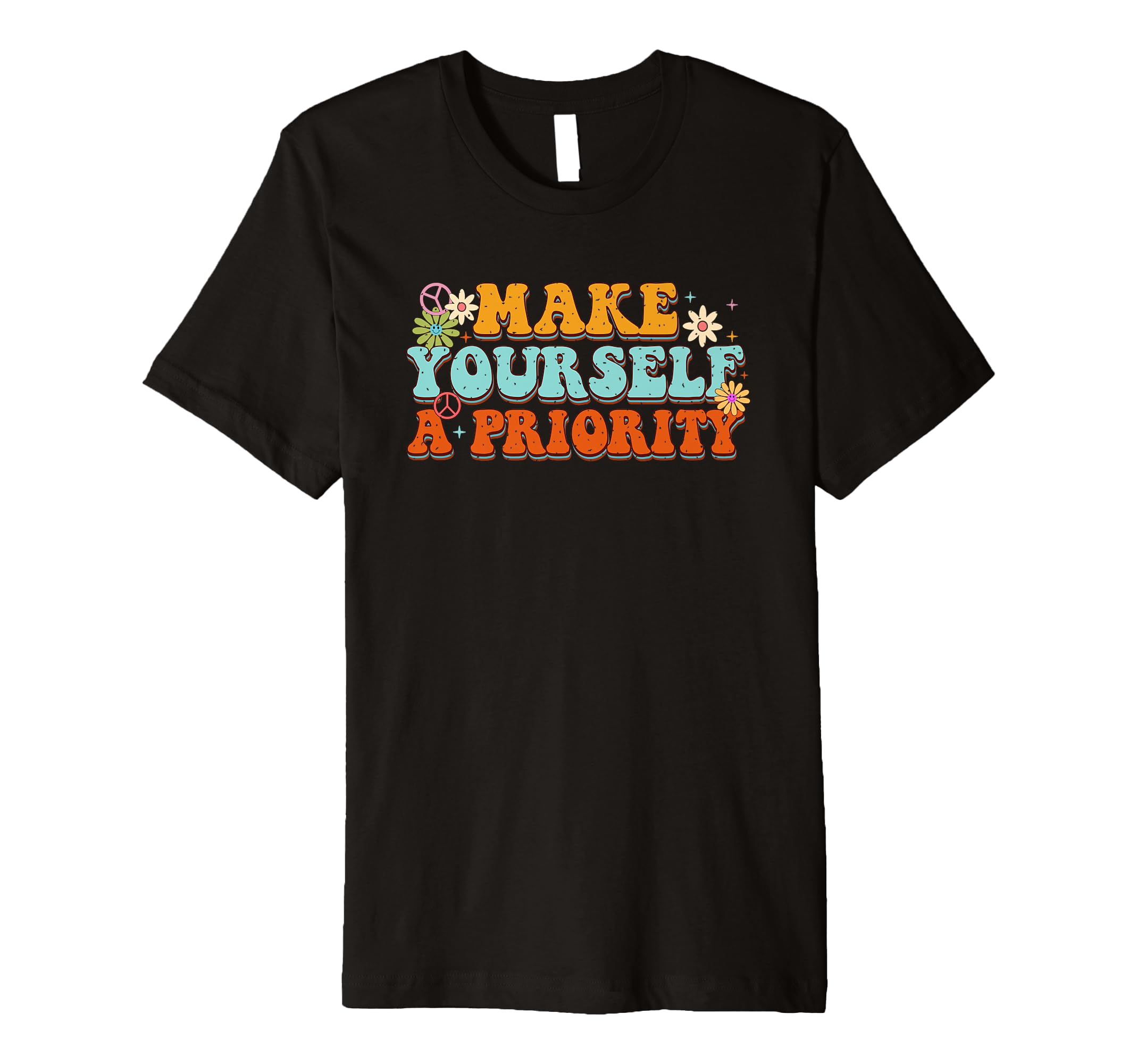 Make Yourself Priority Positive Self T-Shirt - Trendy Graphic Men Women - T-Shirt, Sweatshirt, Hoodie