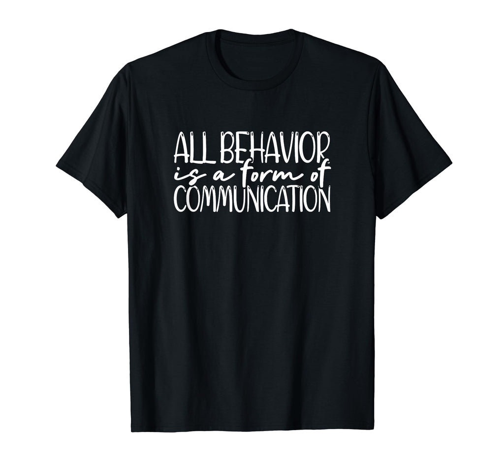 All Behavior Is Form Communication T-Shirt - Aesthetic Graphic Unisex - T-Shirt, Sweatshirt, Hoodie