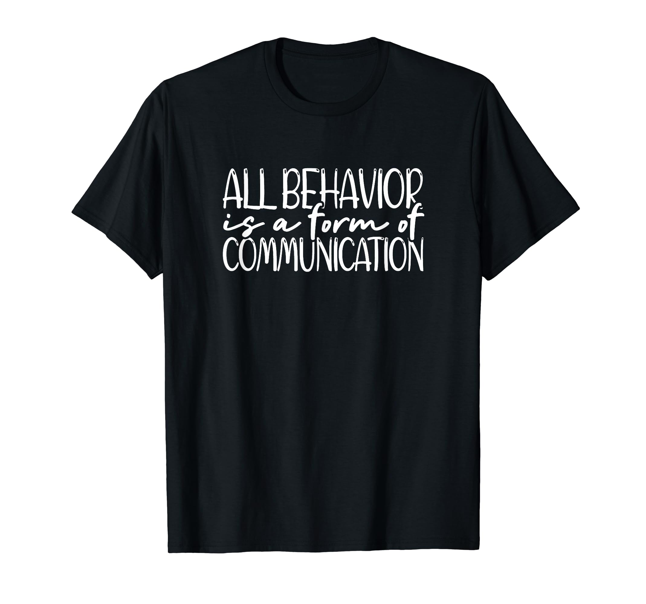 All Behavior Is Form Communication T-Shirt - Aesthetic Graphic Unisex - T-Shirt, Sweatshirt, Hoodie