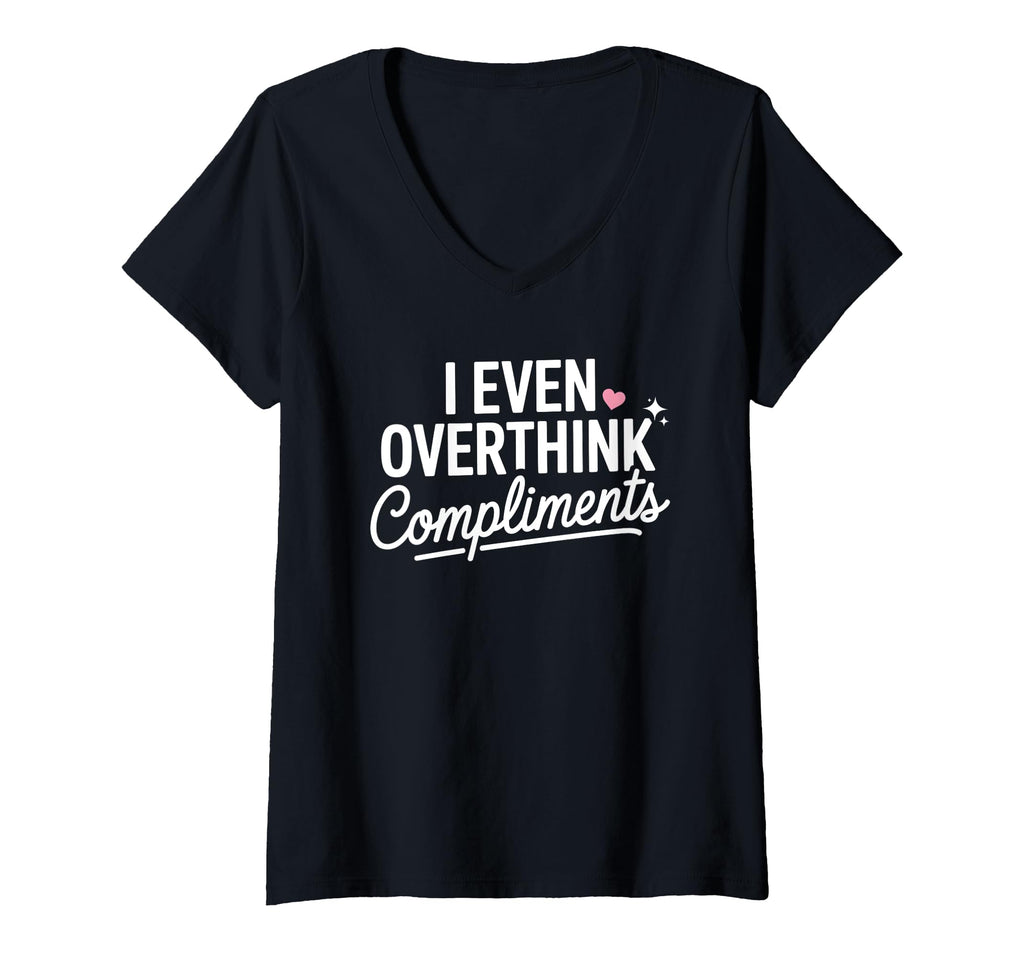 Womens I Even Overthink Compliments T-Shirt - Aesthetic Graphic for Adults - T-Shirt, Sweatshirt, Hoodie