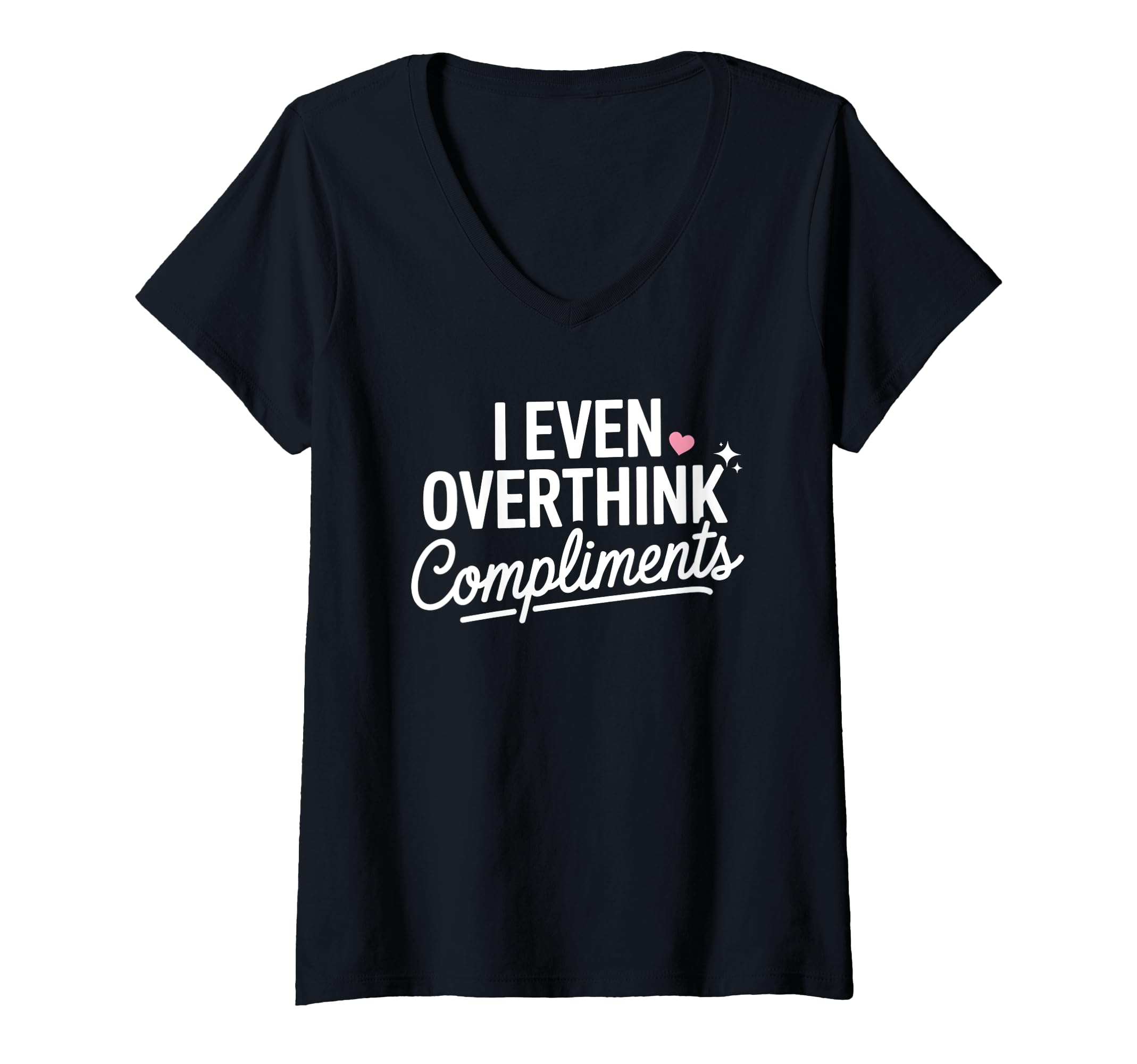 Womens I Even Overthink Compliments T-Shirt - Aesthetic Graphic for Adults - T-Shirt, Sweatshirt, Hoodie
