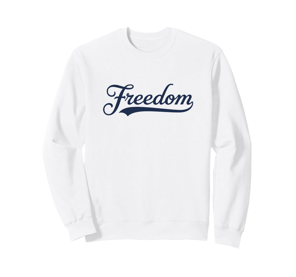 Freedom Script Cursive Minimalist July Sweatshirt - Novelty Apparel Unisex - T-Shirt, Sweatshirt, Hoodie