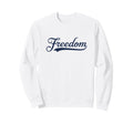 Freedom Script Cursive Minimalist July Sweatshirt - Novelty Apparel Unisex - T-Shirt, Sweatshirt, Hoodie